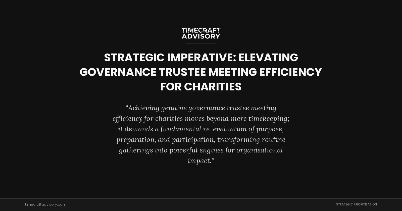 Strategic Imperative: Elevating Governance Trustee Meeting Efficiency for Charities
