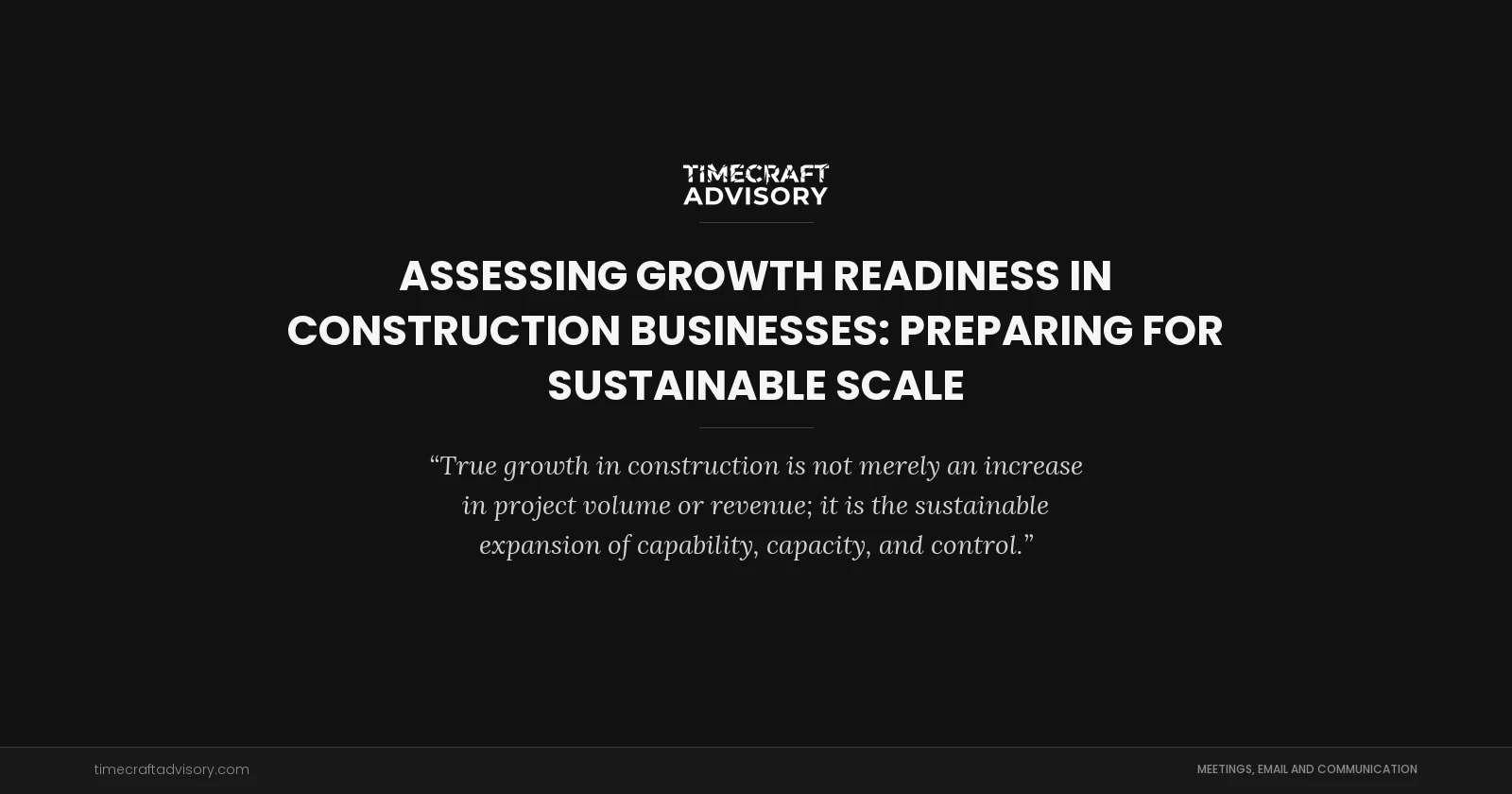 Assessing Growth Readiness in Construction Businesses: Preparing for Sustainable Scale