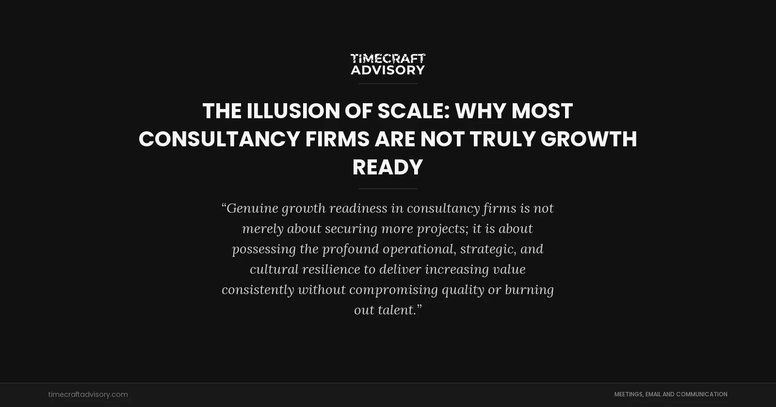 The Illusion of Scale: Why Most Consultancy Firms Are Not Truly Growth Ready