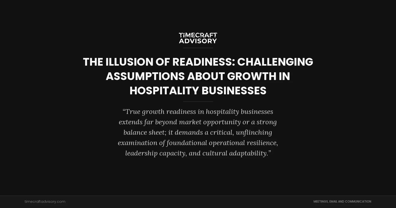 The Illusion of Readiness: Challenging Assumptions About Growth in Hospitality Businesses