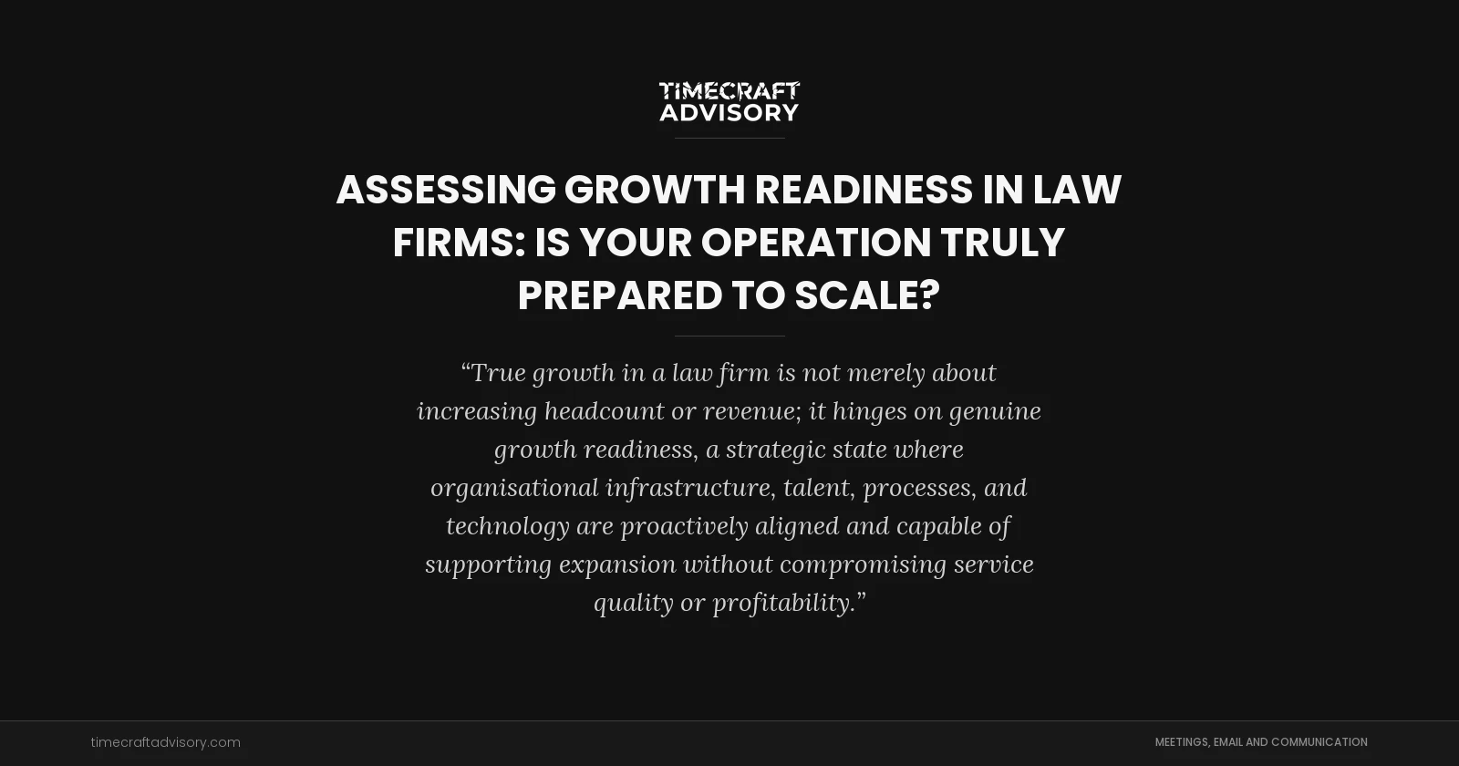Assessing Growth Readiness in Law Firms: Is Your Operation Truly Prepared to Scale?