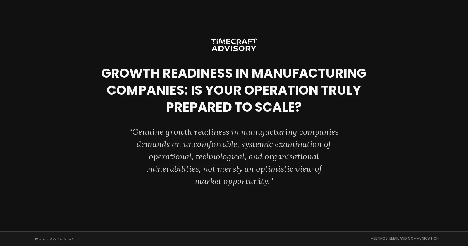 Growth Readiness in Manufacturing Companies: Is Your Operation Truly Prepared to Scale?