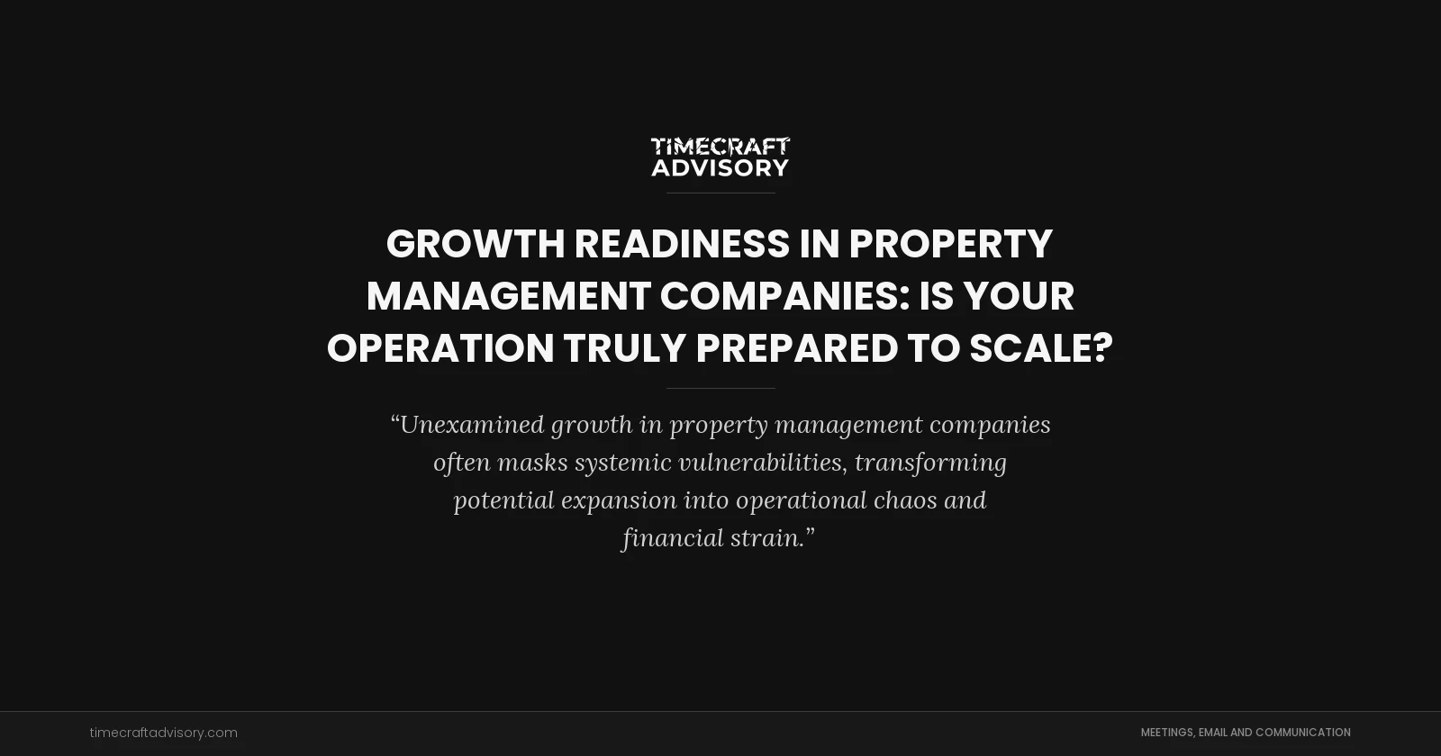 Growth Readiness in Property Management Companies: Is Your Operation Truly Prepared to Scale?
