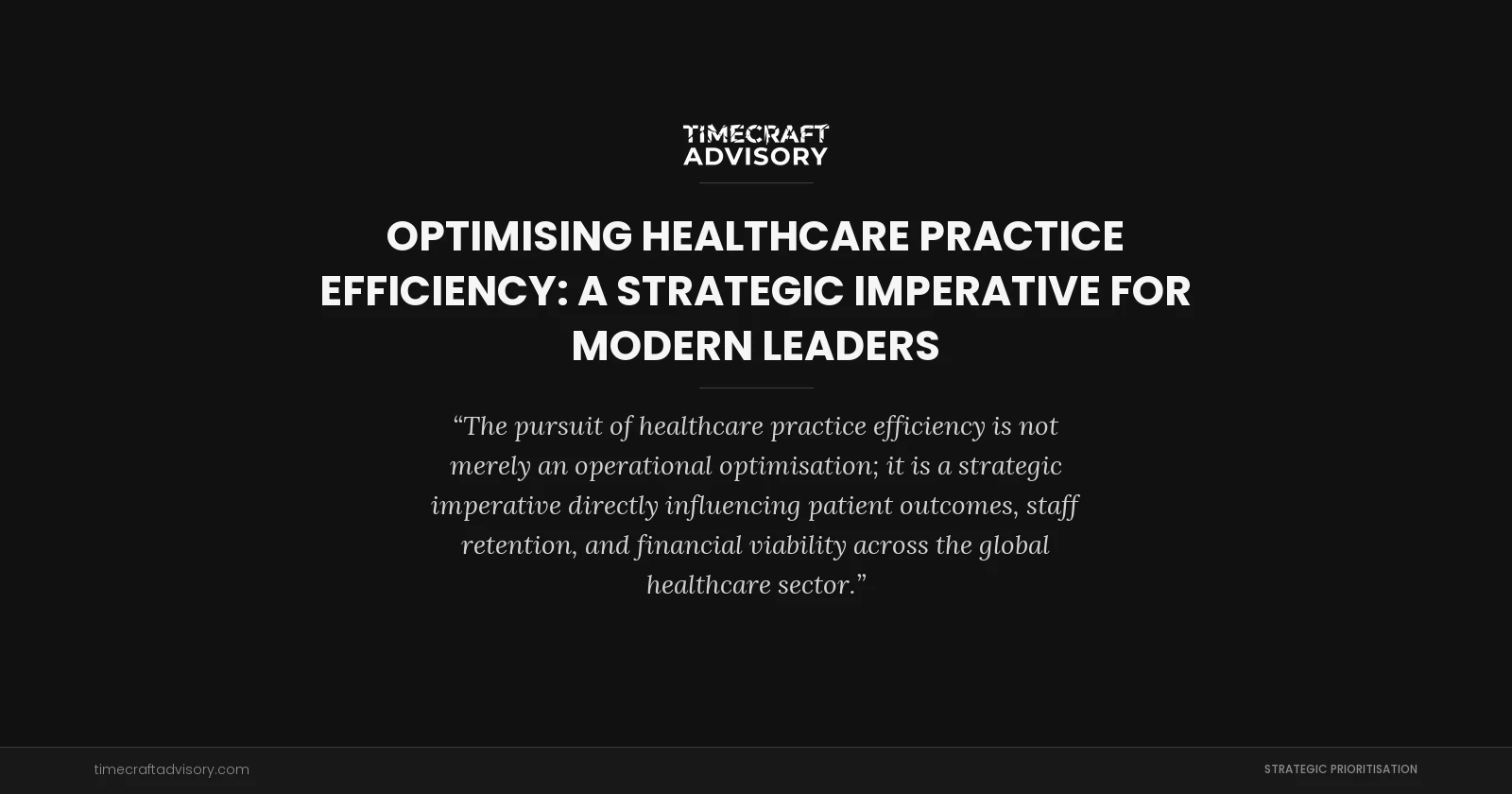 Optimising Healthcare Practice Efficiency: A Strategic Imperative for Modern Leaders