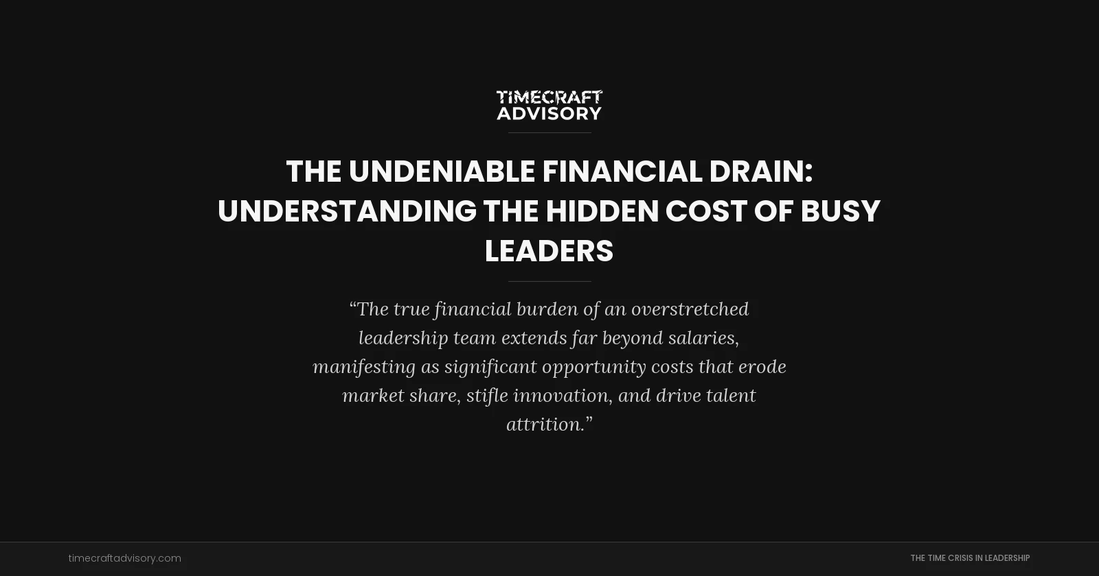 The Undeniable Financial Drain: Understanding the Hidden Cost of Busy Leaders