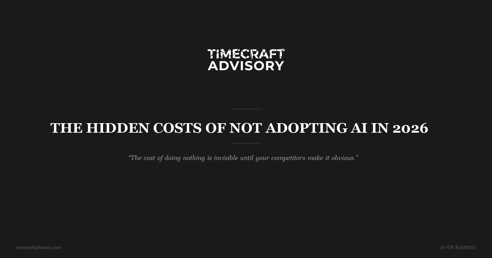 The Hidden Costs of NOT Adopting AI in 2026