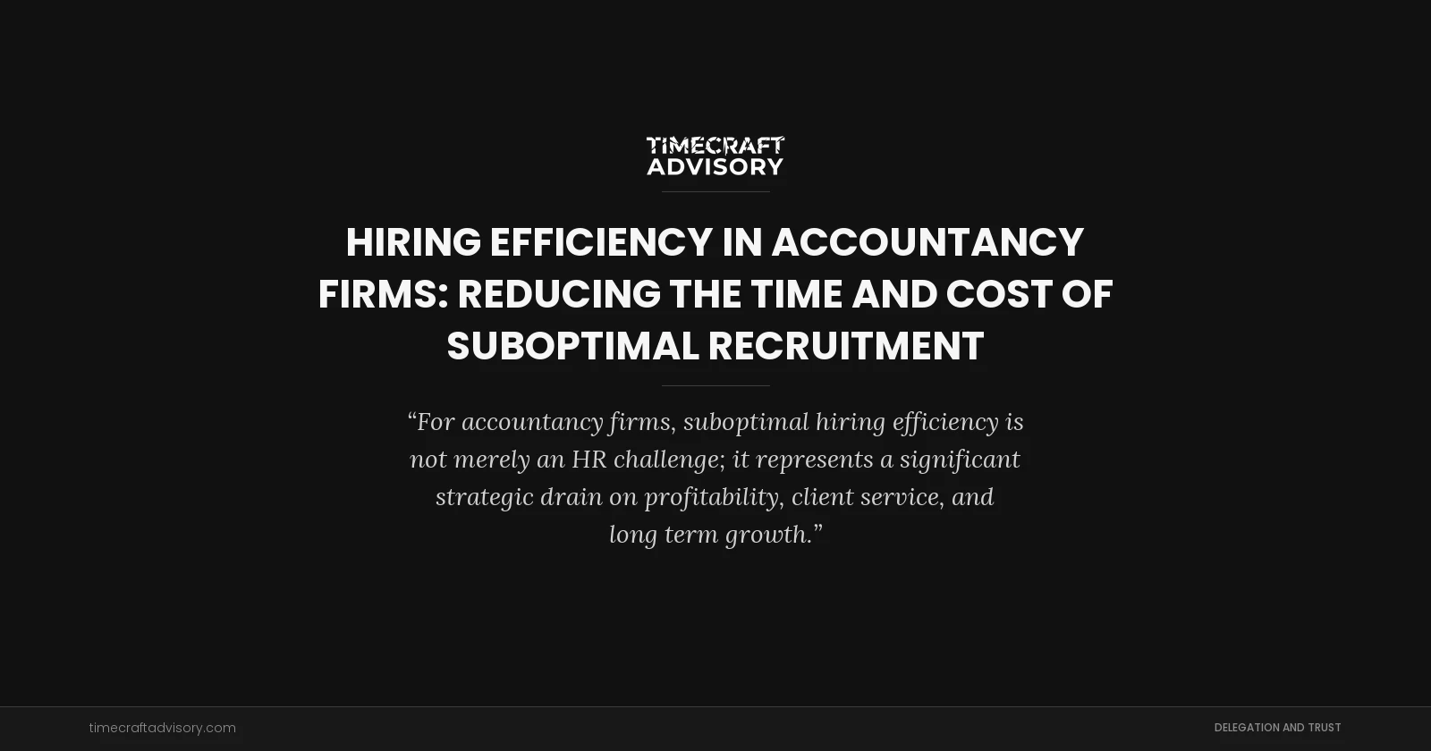 Hiring Efficiency in Accountancy Firms: Reducing the Time and Cost of Suboptimal Recruitment