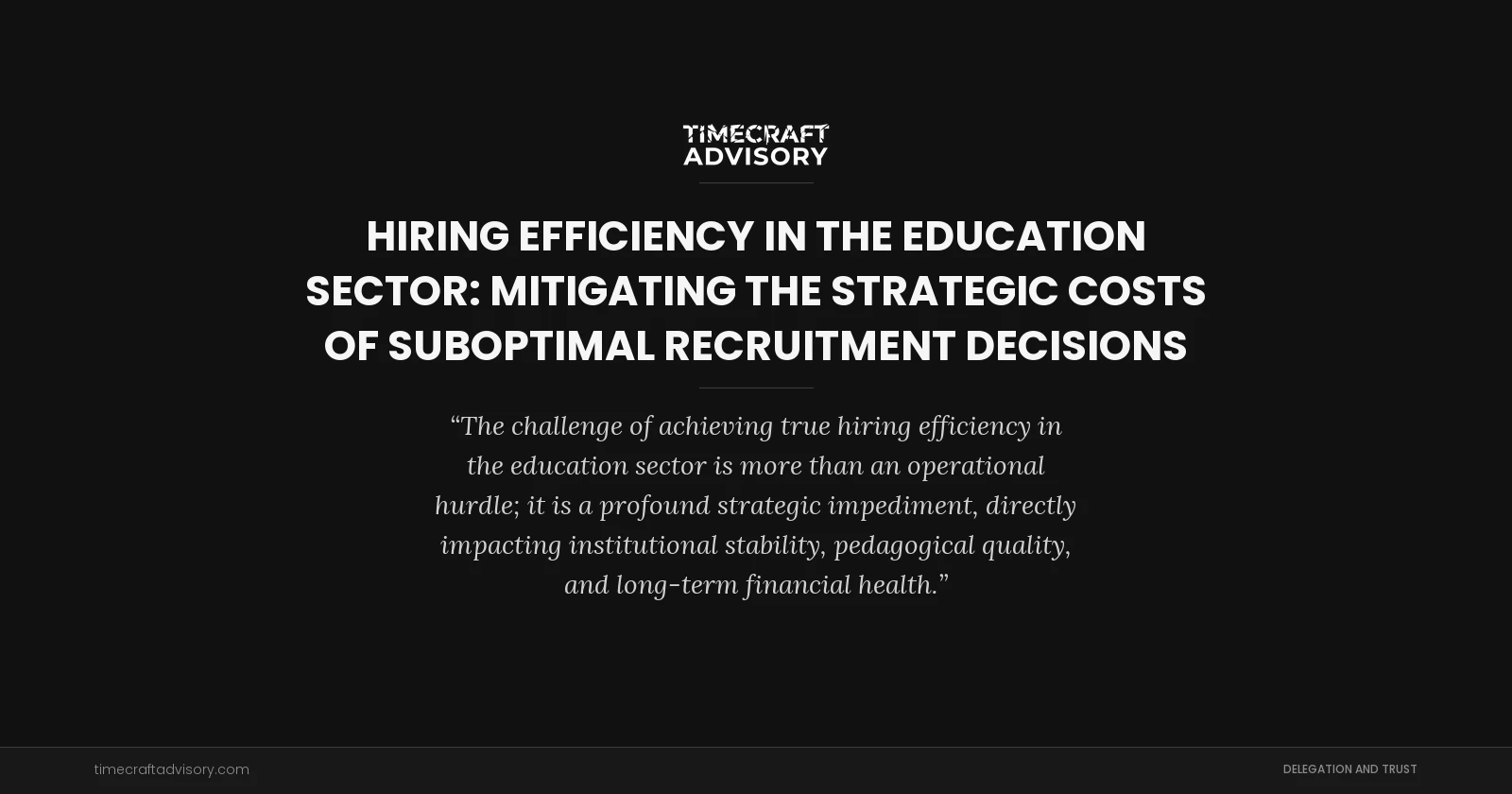 Hiring Efficiency in the Education Sector: Mitigating the Strategic Costs of Suboptimal Recruitment Decisions