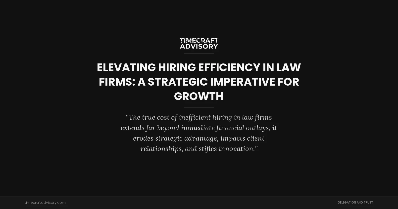 Elevating Hiring Efficiency in Law Firms: A Strategic Imperative for Growth