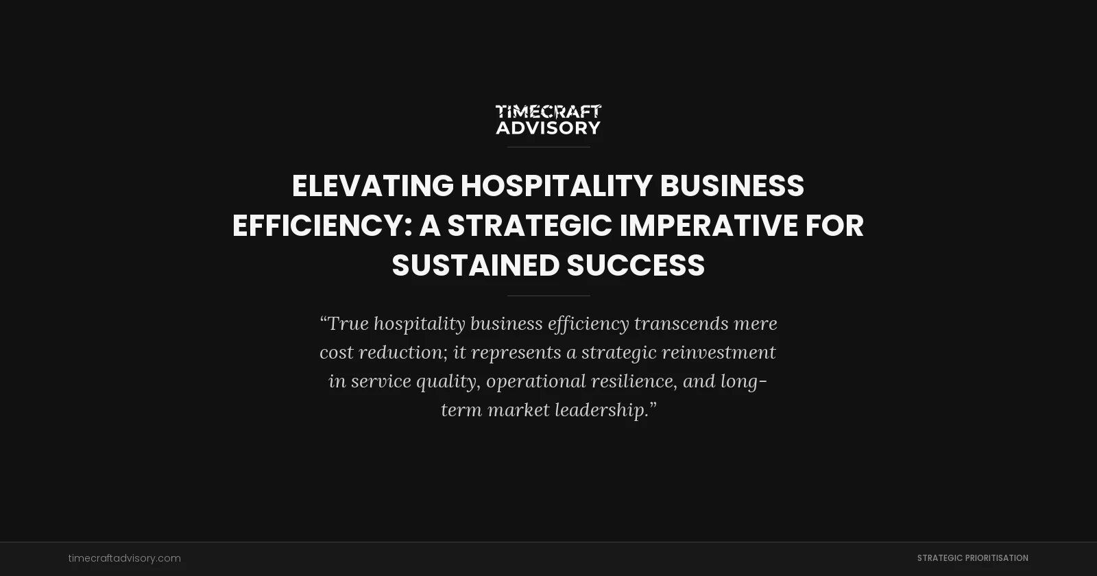 Elevating Hospitality Business Efficiency: A Strategic Imperative for Sustained Success