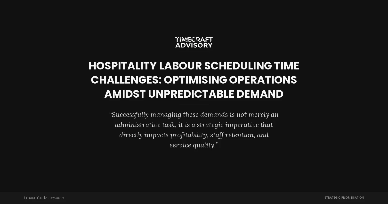 Hospitality Labour Scheduling Time Challenges: Optimising Operations Amidst Unpredictable Demand