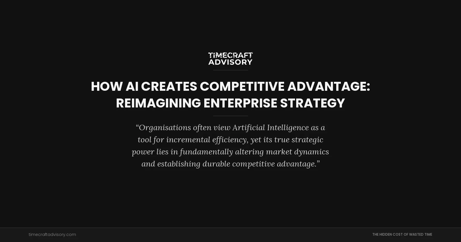 How AI Creates Competitive Advantage: Reimagining Enterprise Strategy