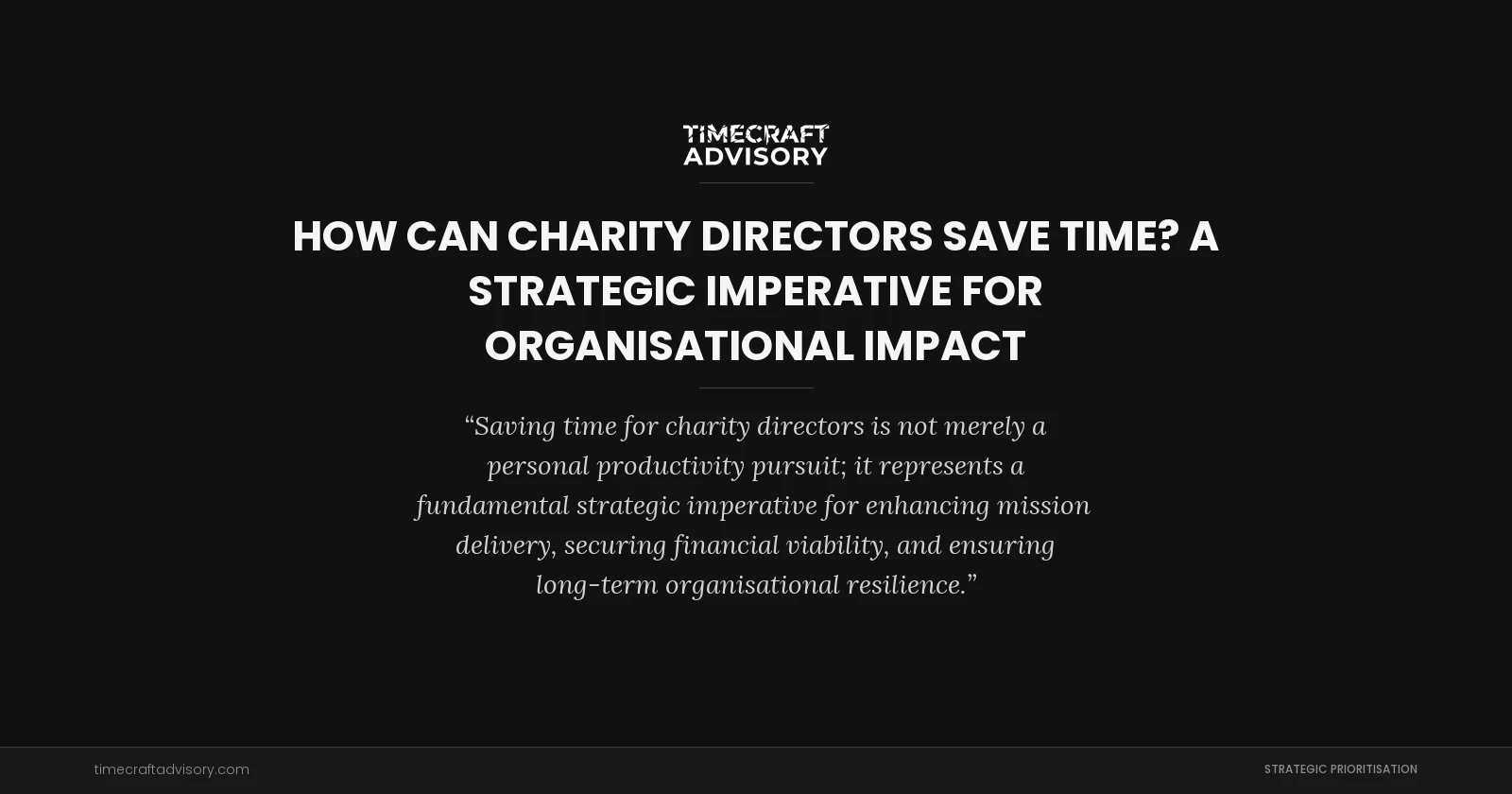How Can Charity Directors Save Time? A Strategic Imperative for Organisational Impact