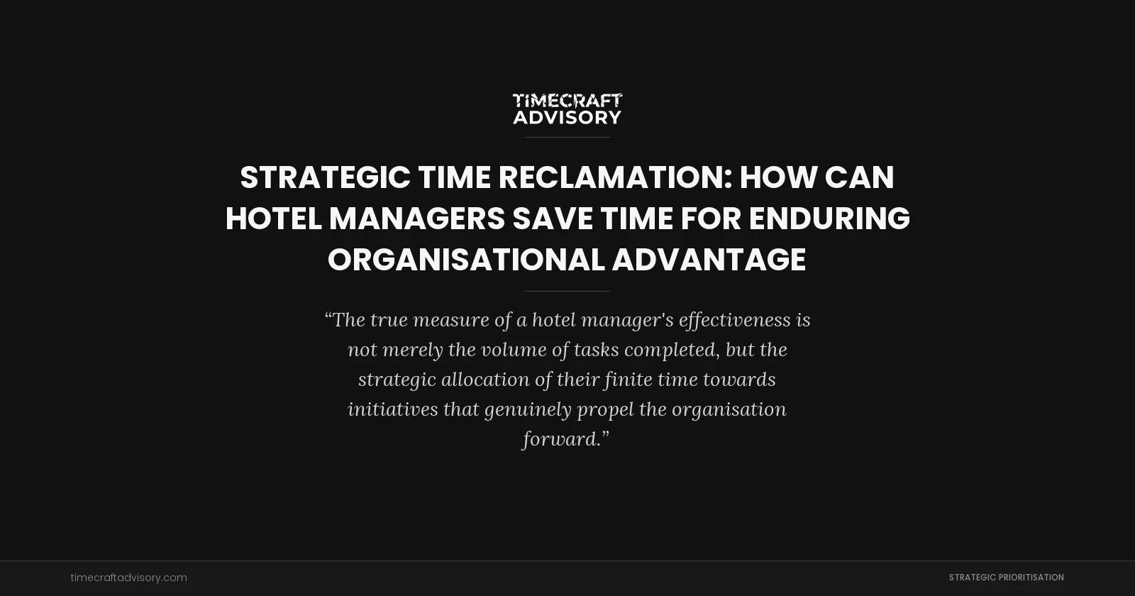 Strategic Time Reclamation: How Can Hotel Managers Save Time for Enduring Organisational Advantage