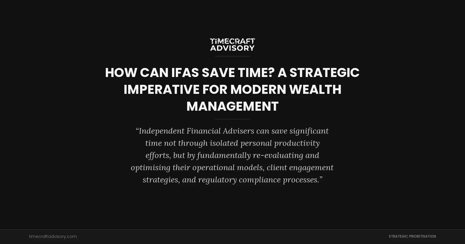 How Can IFAs Save Time? A Strategic Imperative for Modern Wealth Management