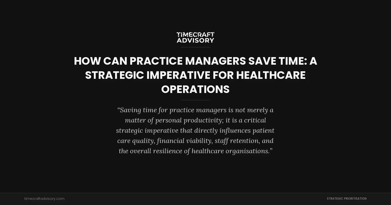 How Can Practice Managers Save Time: A Strategic Imperative for Healthcare Operations