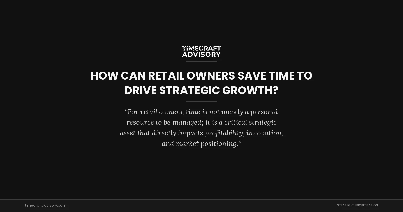 How Can Retail Owners Save Time to Drive Strategic Growth?