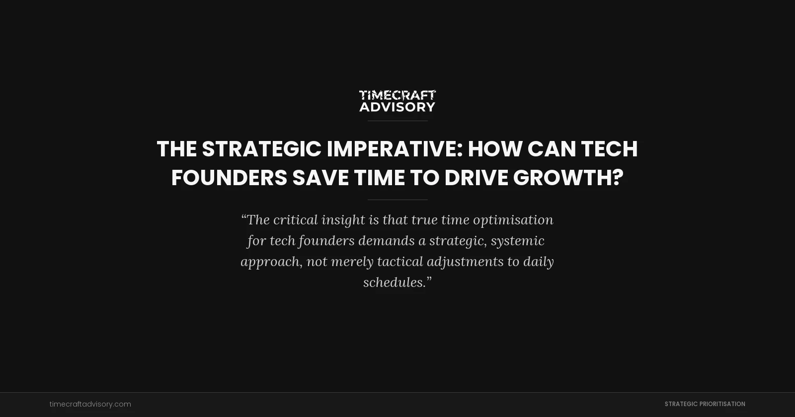 The Strategic Imperative: How Can Tech Founders Save Time to Drive Growth?