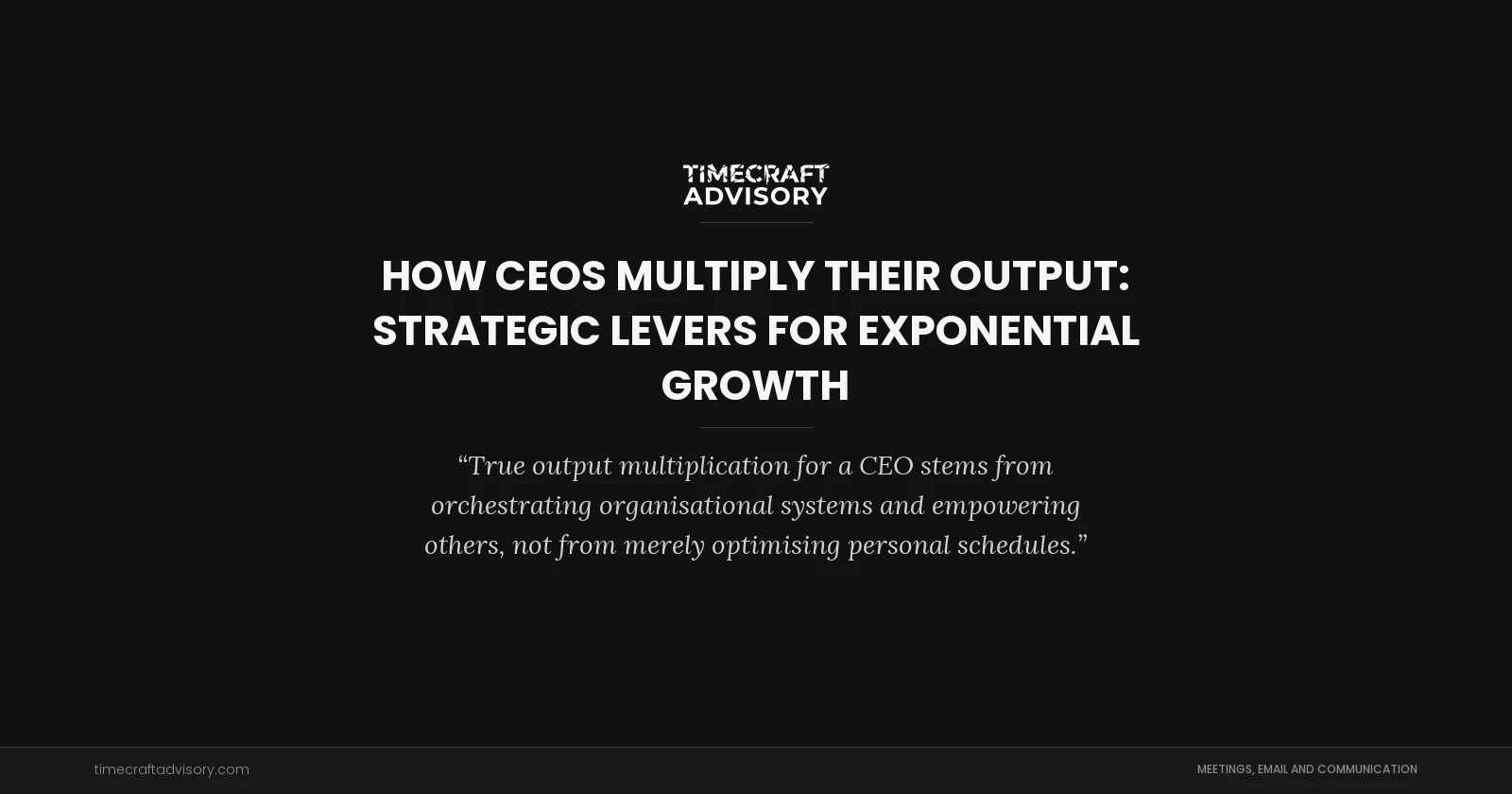 How CEOs Multiply Their Output: Strategic Levers for Exponential Growth
