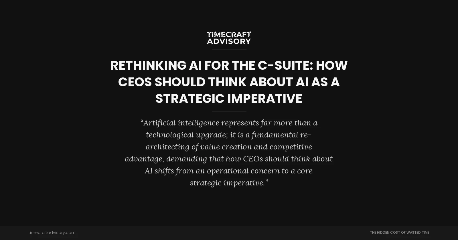 Rethinking AI for the C-Suite: How CEOs Should Think About AI as a Strategic Imperative