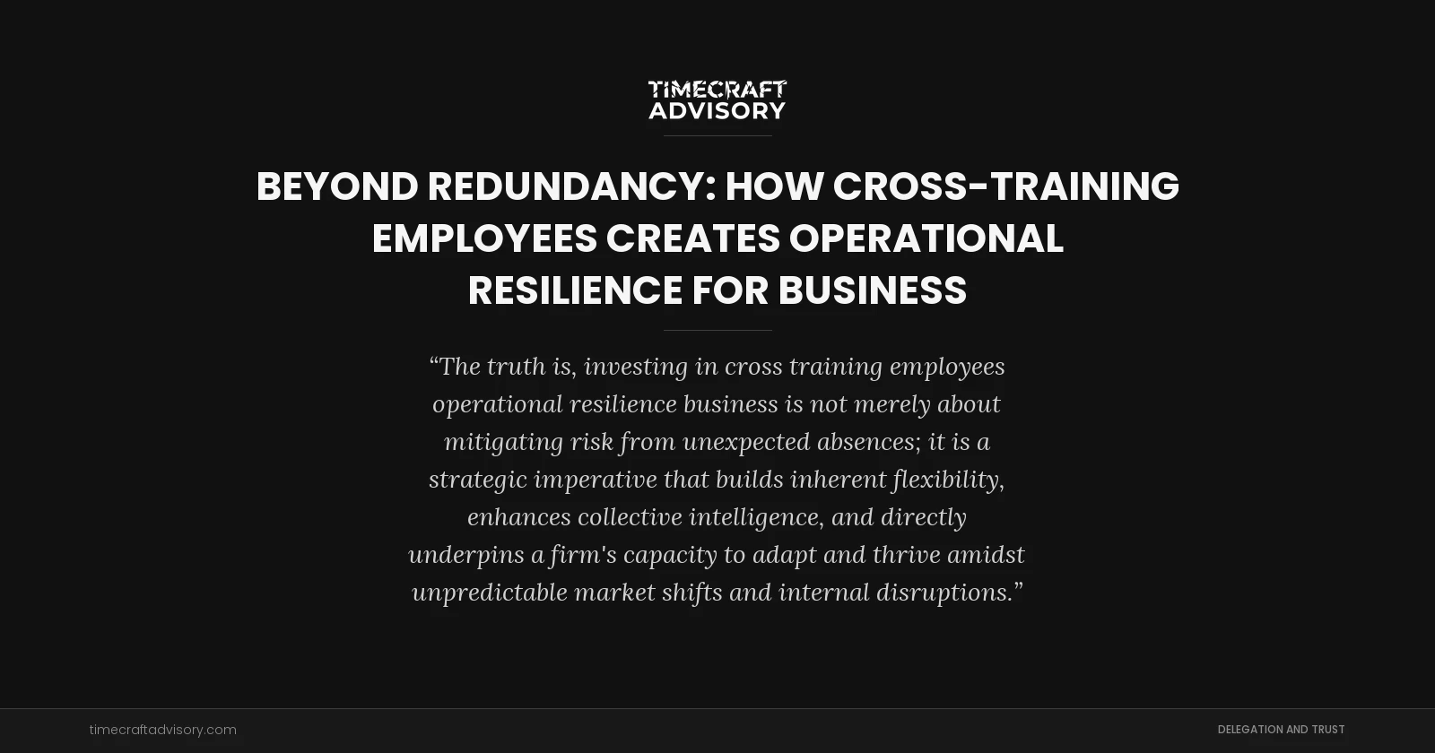 Beyond Redundancy: How Cross-Training Employees Creates Operational Resilience for Business