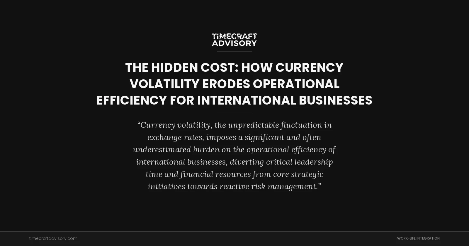 The Hidden Cost: How Currency Volatility Erodes Operational Efficiency for International Businesses