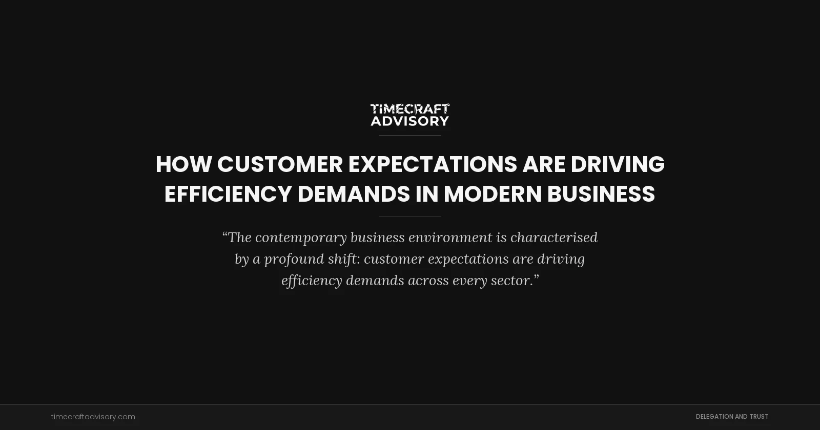 How Customer Expectations Are Driving Efficiency Demands in Modern Business