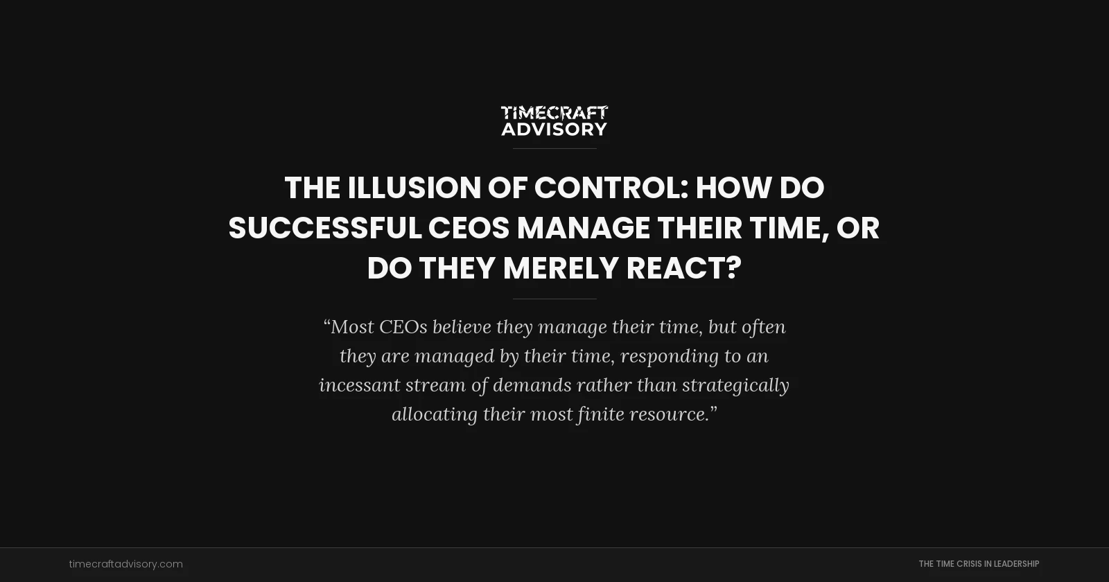 The Illusion of Control: How do successful CEOs manage their time, or do they merely react?