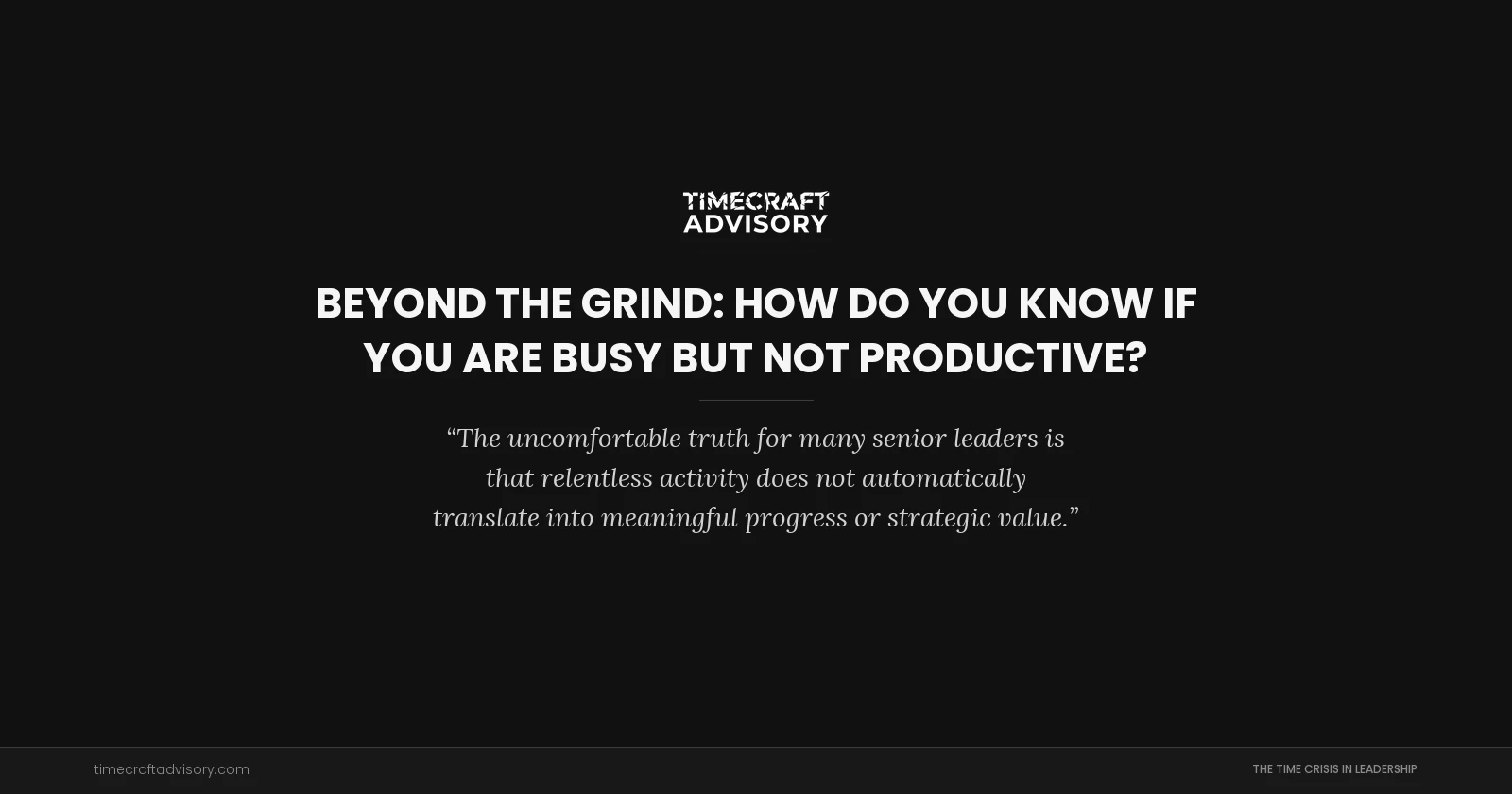 Beyond the Grind: How Do You Know If You Are Busy But Not Productive?