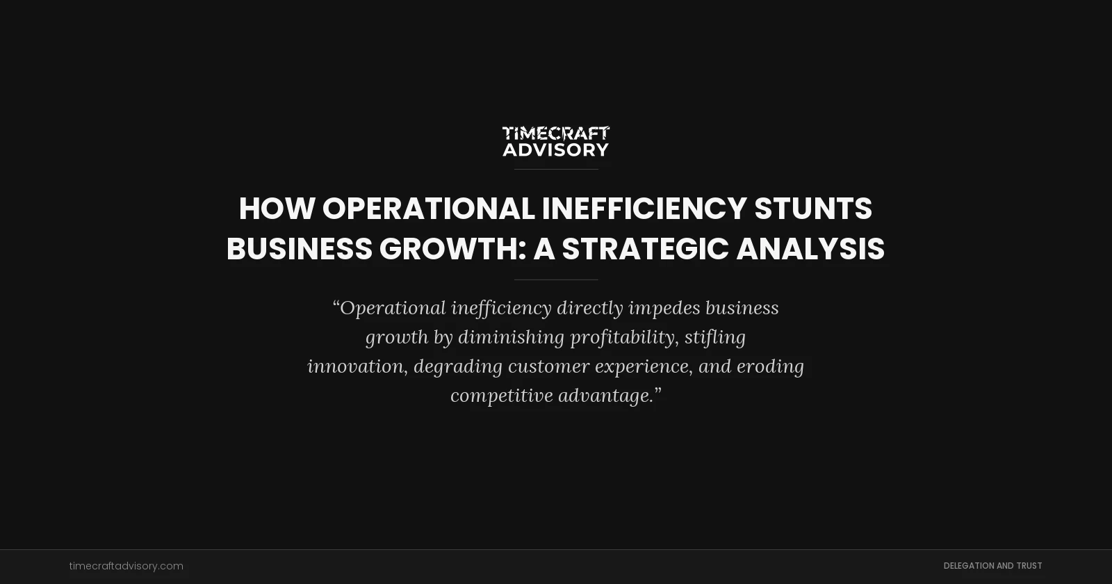 How Operational Inefficiency Stunts Business Growth: A Strategic Analysis