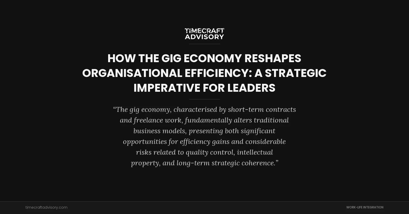 How the Gig Economy Reshapes Organisational Efficiency: A Strategic Imperative for Leaders