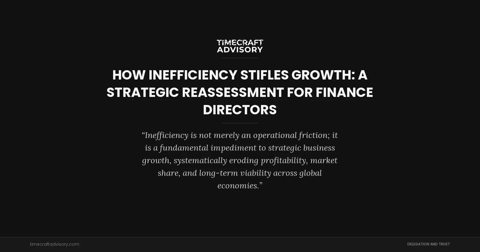 How Inefficiency Stifles Growth: A Strategic Reassessment for Finance Directors