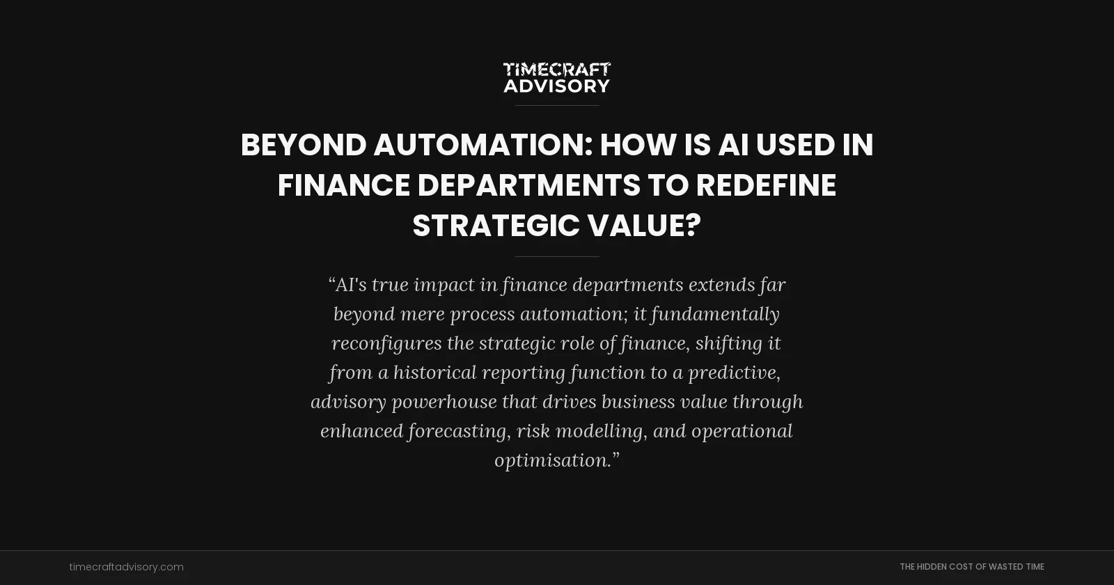 Beyond Automation: How is AI Used in Finance Departments to Redefine Strategic Value?