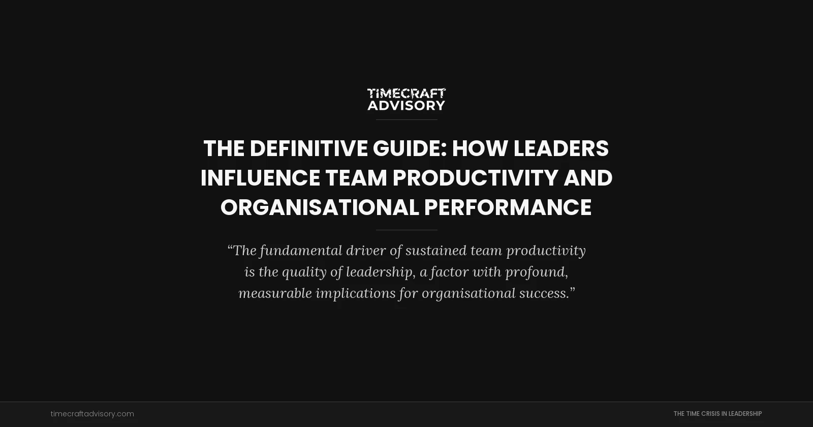 The Definitive Guide: How Leaders Influence Team Productivity and Organisational Performance