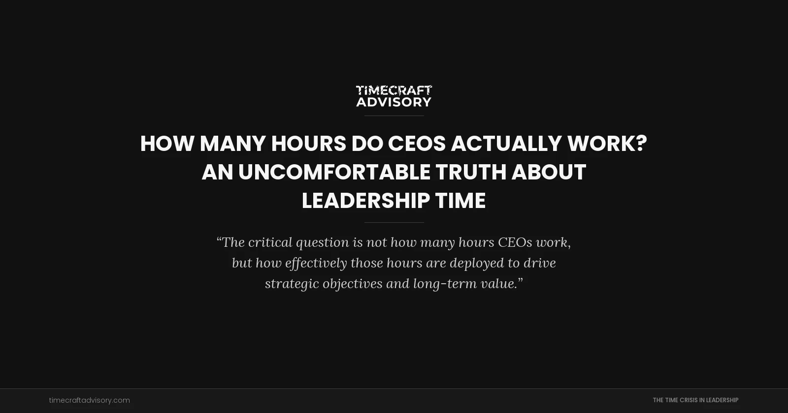 How Many Hours Do CEOs Actually Work? An Uncomfortable Truth About Leadership Time