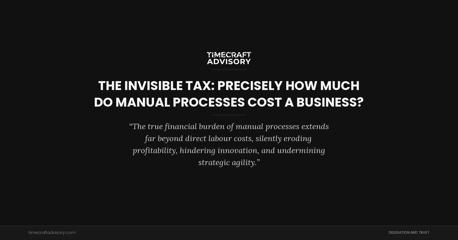 The Invisible Tax: Precisely How Much Do Manual Processes Cost a Business?