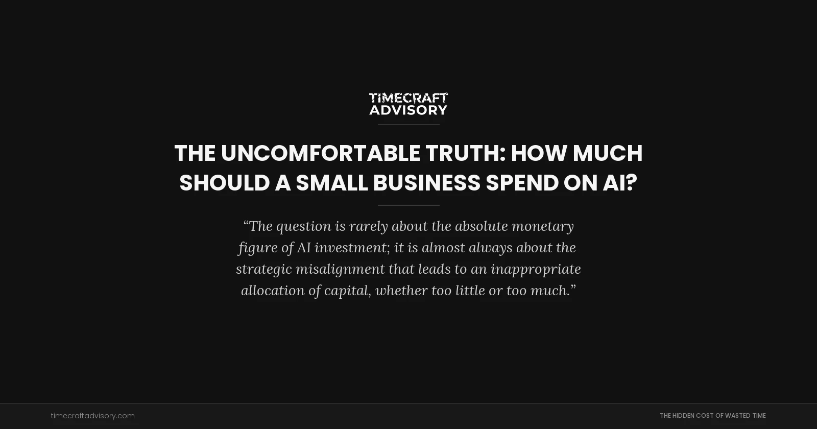 The Uncomfortable Truth: How Much Should a Small Business Spend on AI?