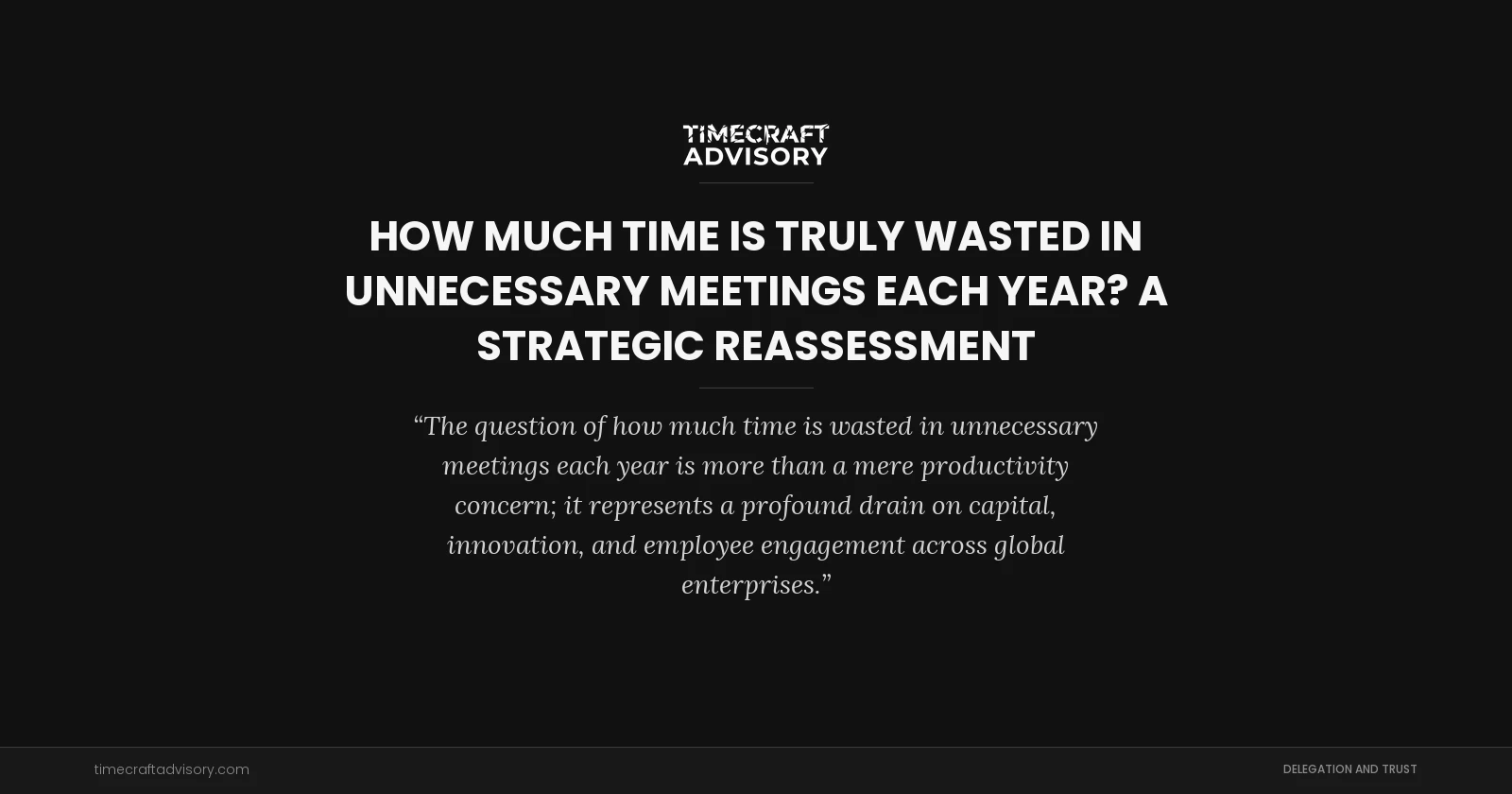 How Much Time is Truly Wasted in Unnecessary Meetings Each Year? A Strategic Reassessment