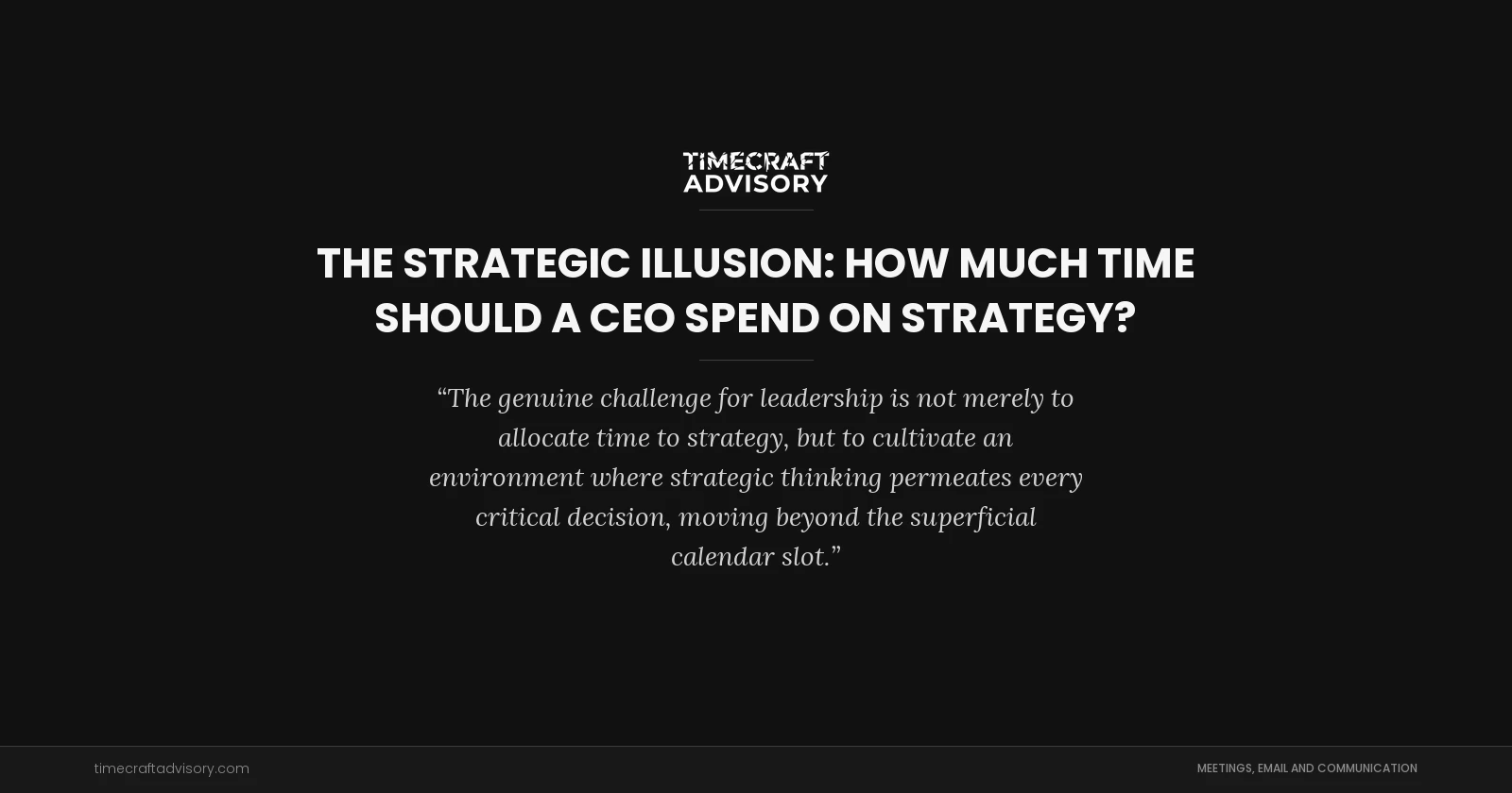 The Strategic Illusion: How Much Time Should a CEO Spend on Strategy?