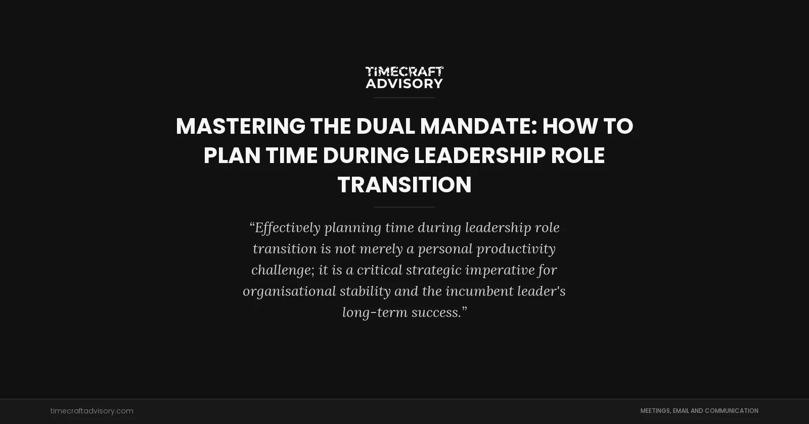 Mastering the Dual Mandate: How to Plan Time During Leadership Role Transition
