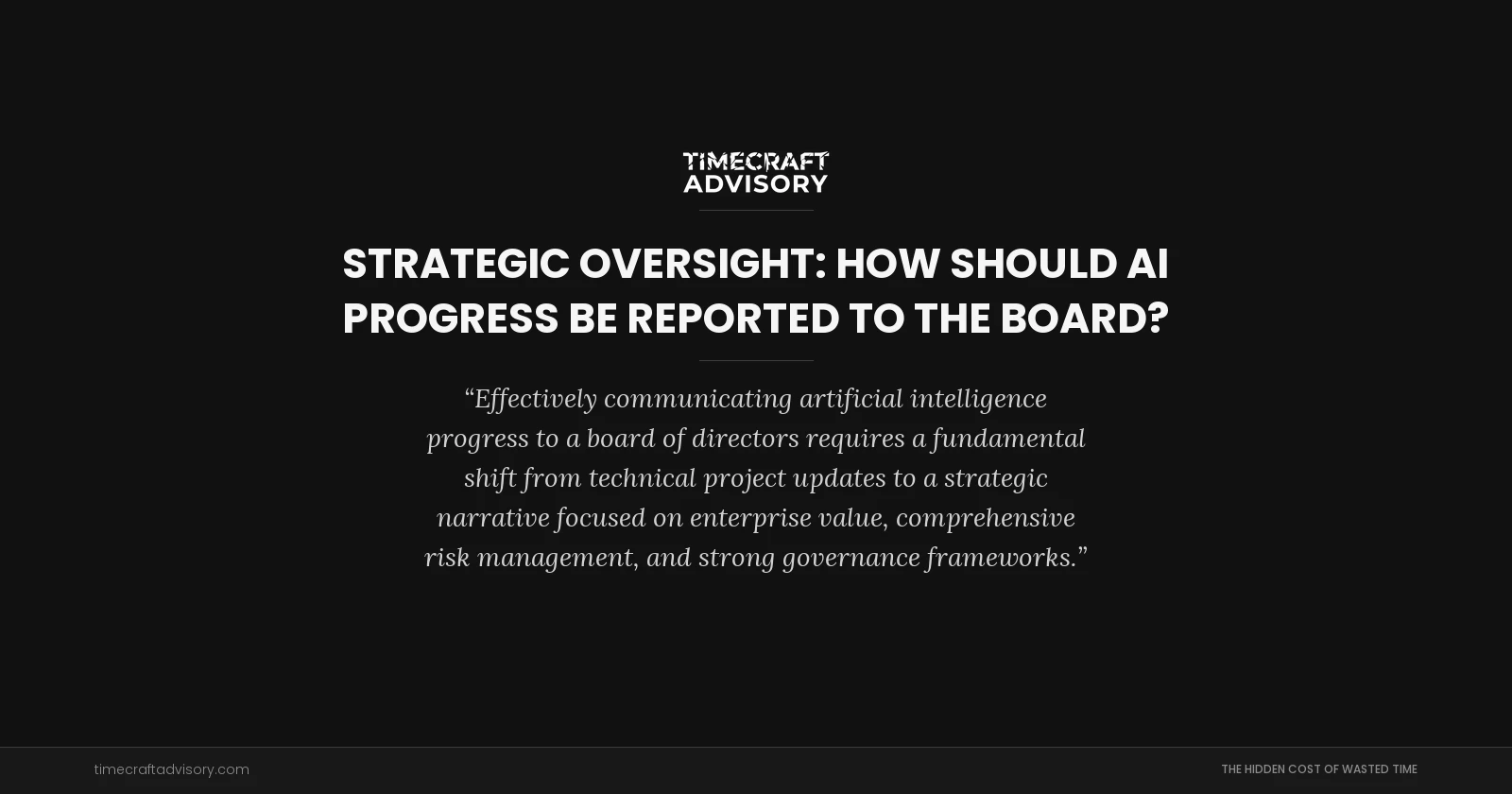 Strategic Oversight: How Should AI Progress Be Reported to the Board?