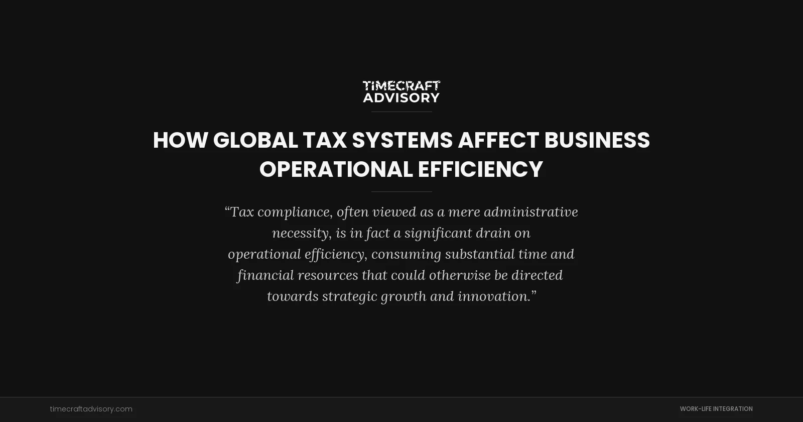 How Global Tax Systems Affect Business Operational Efficiency