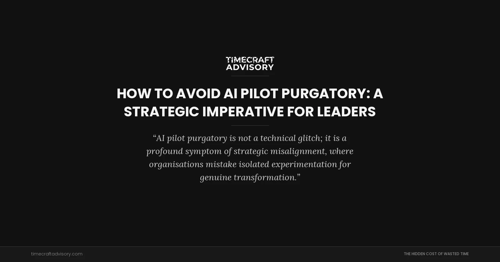 How to Avoid AI Pilot Purgatory: A Strategic Imperative for Leaders