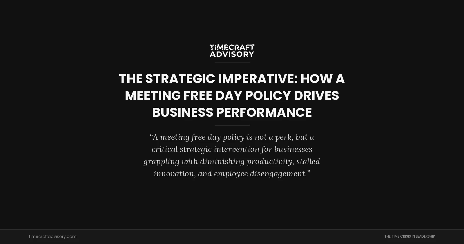 The Strategic Imperative: How a Meeting Free Day Policy Drives Business Performance