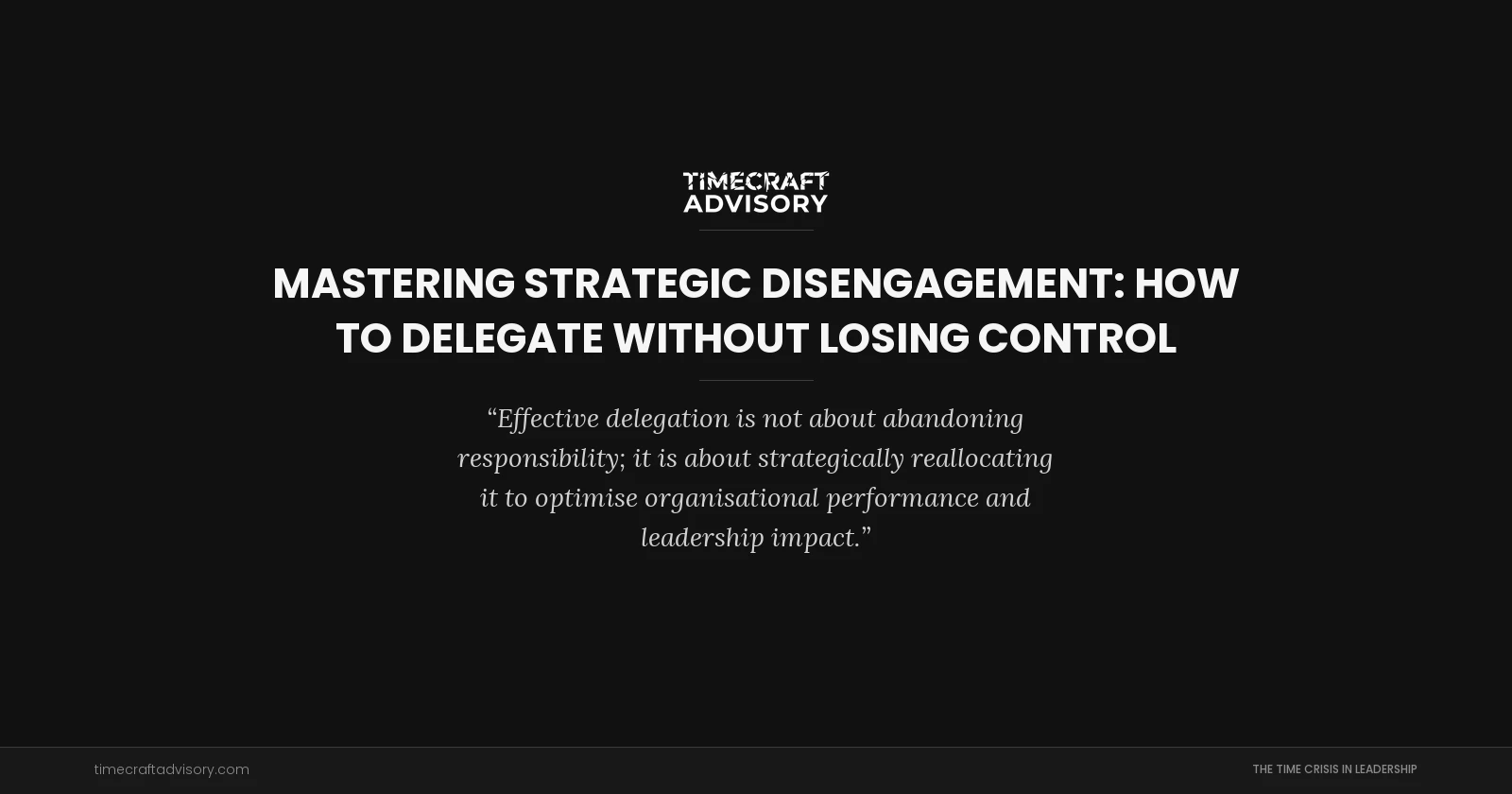 Mastering Strategic Disengagement: How to Delegate Without Losing Control