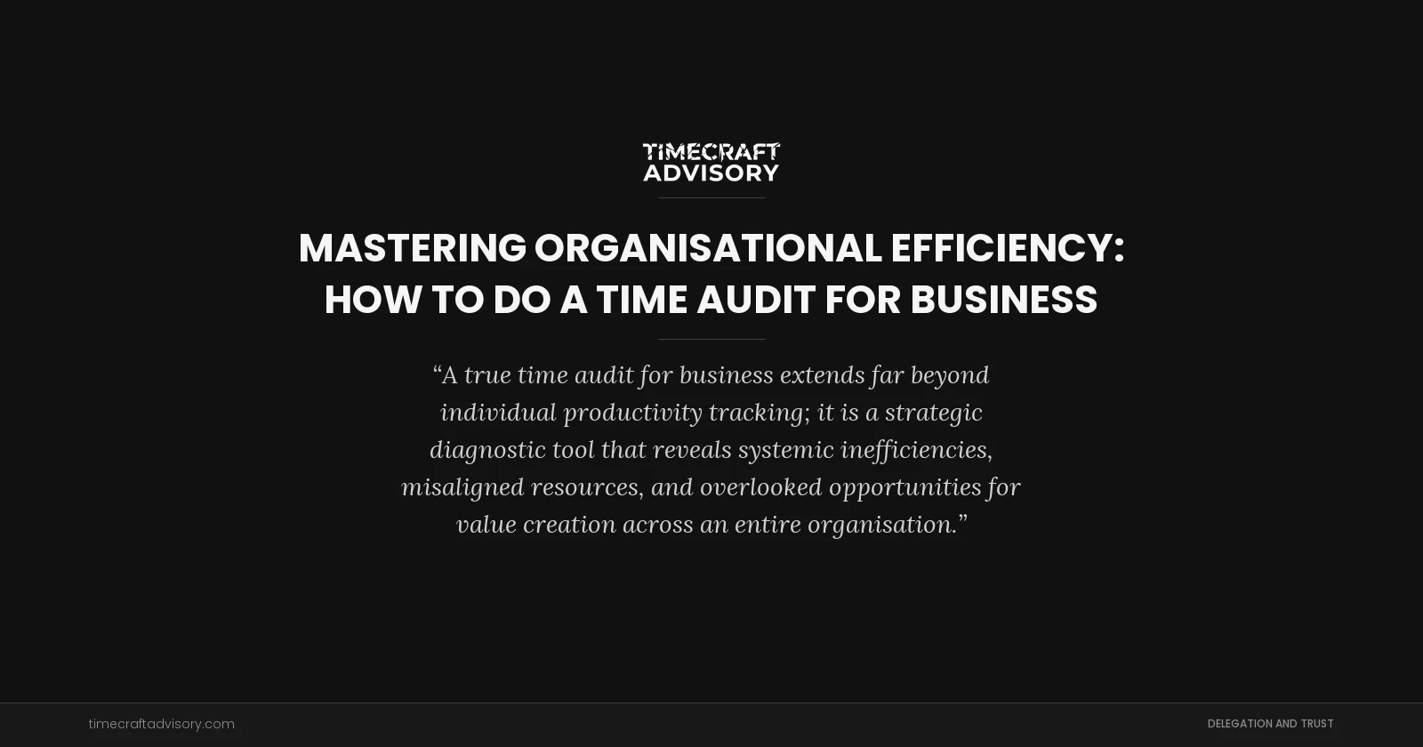 Mastering Organisational Efficiency: How to Do a Time Audit for Business