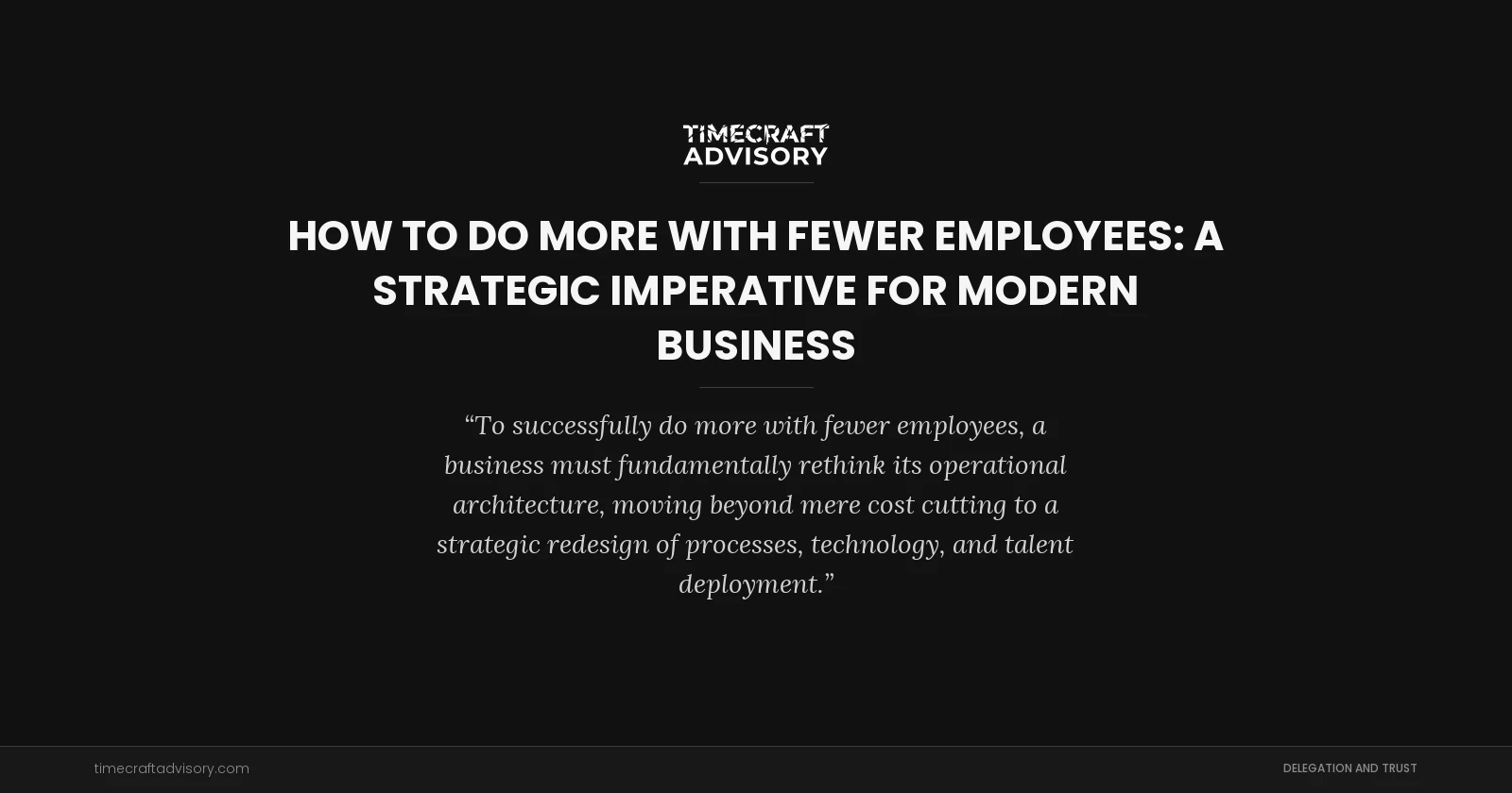 How to Do More with Fewer Employees: A Strategic Imperative for Modern Business