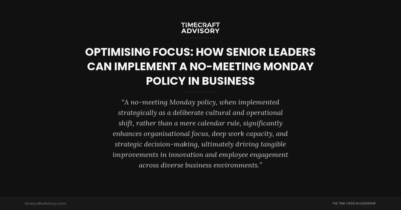 Optimising Focus: How Senior Leaders Can Implement a No-Meeting Monday Policy in Business