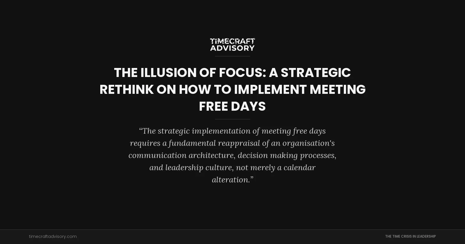 The Illusion of Focus: A Strategic Rethink on How to Implement Meeting Free Days