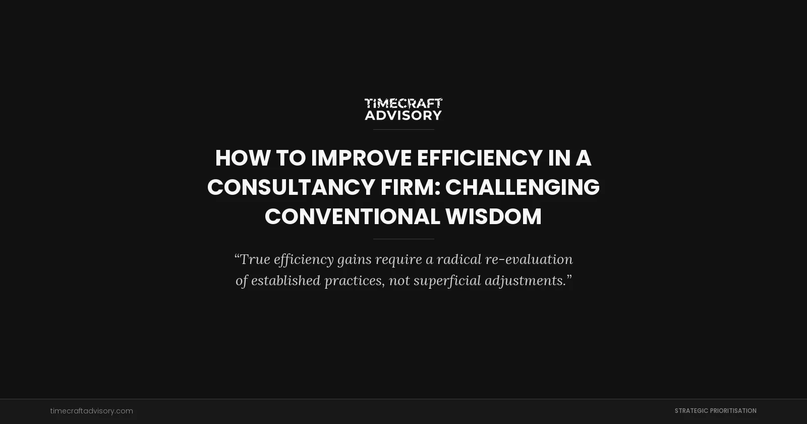 How to Improve Efficiency in a Consultancy Firm: Challenging Conventional Wisdom